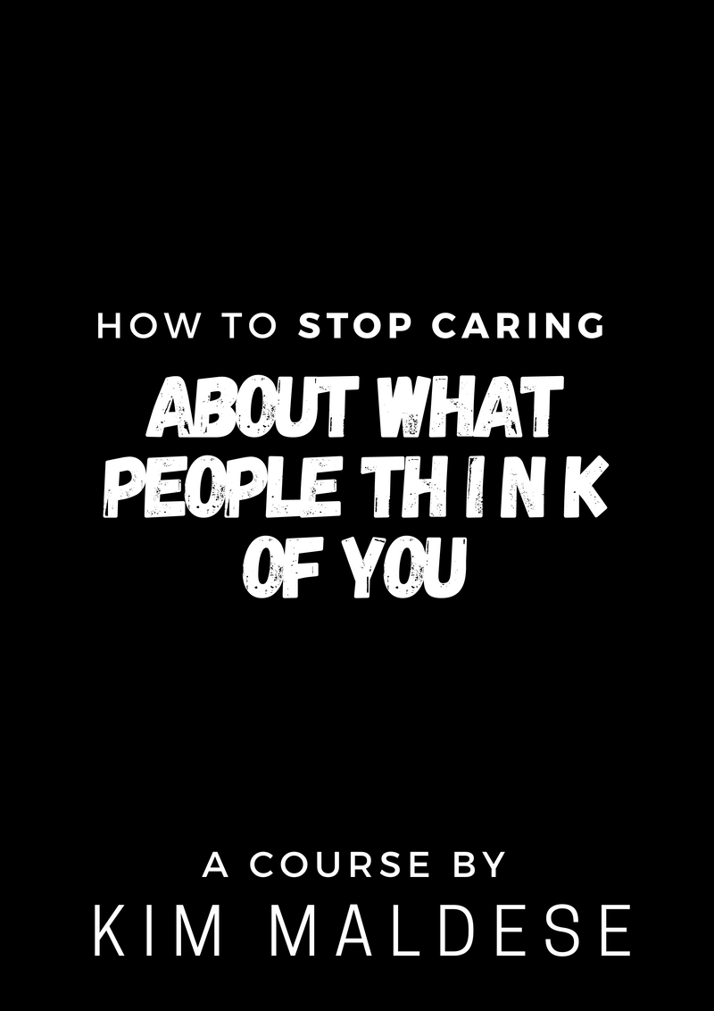 How to stop caring about what people think of you